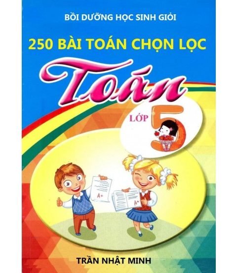 250 bài toán chọn lọc lớp 5 - Trần Nhật Minh