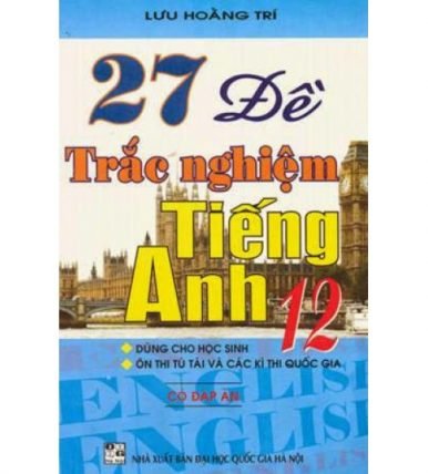 27 đề trắc nghiệm tiếng anh lớp 12 có đáp án