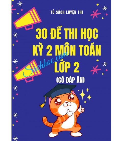 30 đề thi học kỳ 2 môn toán lớp 2 (Có đáp án)