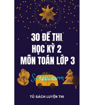 30 đề thi học kỳ 2 môn toán lớp 3 (Có đáp án)