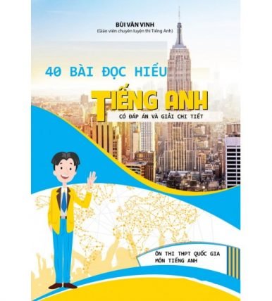 40 Bài đọc hiểu Tiếng Anh - Bùi Văn Vinh (có đáp án)