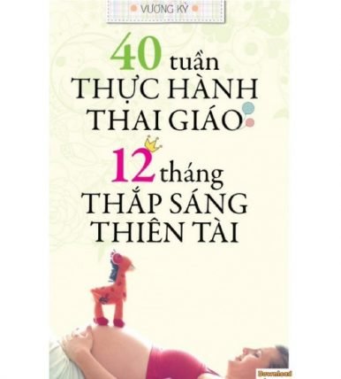 40 tuần thực thành thai giáo - 12 tháng thắp sáng thiên tài