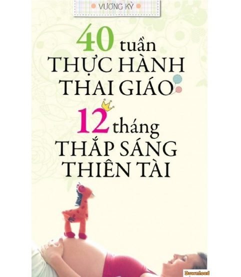 40 tuần thực thành thai giáo - 12 tháng thắp sáng thiên tài