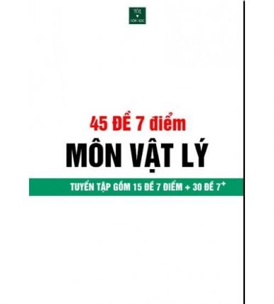 45 đề 7 điểm môn vật lý 2019