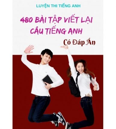 480 bài tập viết lại câu tiếng anh có đáp án