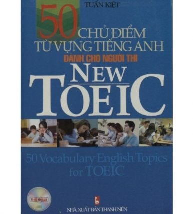 50 chủ điểm từ vựng tiếng anh dành cho người thi Toeic