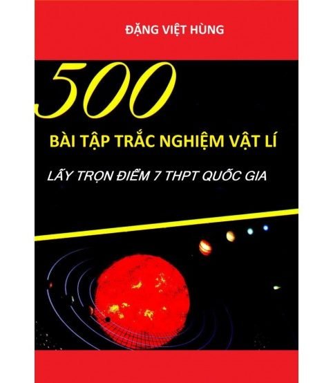 500 bài tập trắc nghiệm vật lý lấy trọn điểm 7 THPT Quốc Gia