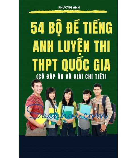 54 bộ đề tiếng anh luyện thi THPT Quốc Gia (Có đáp án và giải chi tiết)