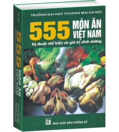 555 Món Ăn Việt Nam - Kỹ Thuật Chế Biến Và Giá Trị Dinh Dưỡng