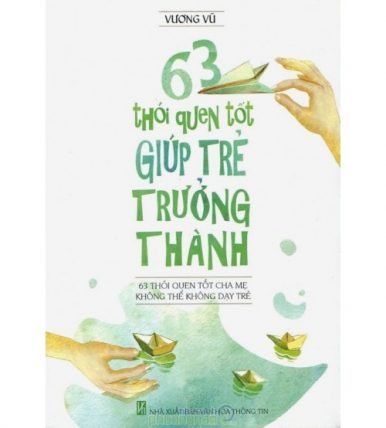 63 thói quen tốt giúp trẻ trưởng thành - Vương Vũ