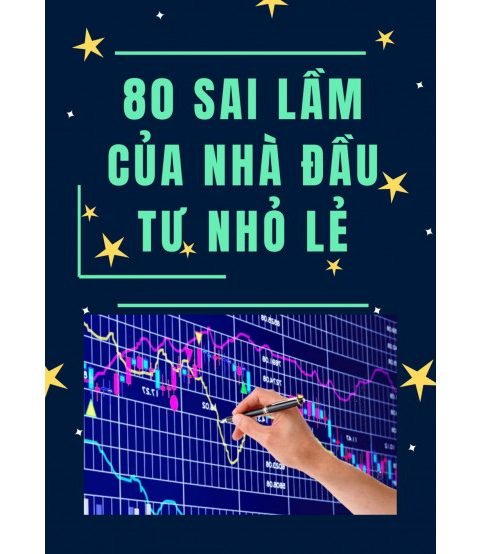 80 sai lầm của nhà đầu tư nhỏ lẻ