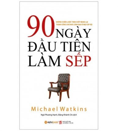 90 ngày đầu tiên làm sếp - Michael Watkins