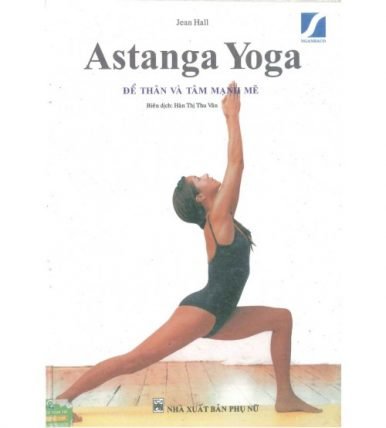 Astanga Yoga - Để thân và tâm mạnh mẽ