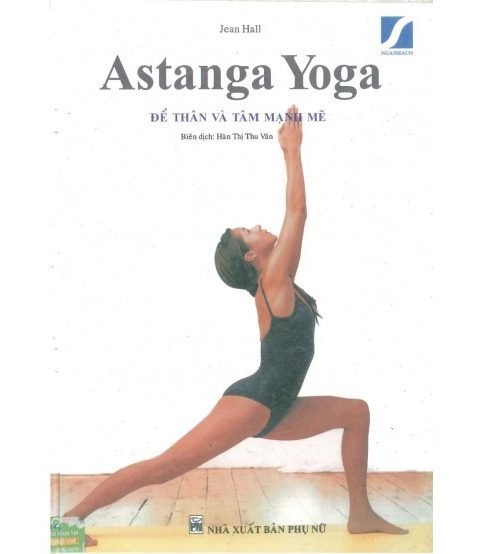 Astanga Yoga - Để thân và tâm mạnh mẽ