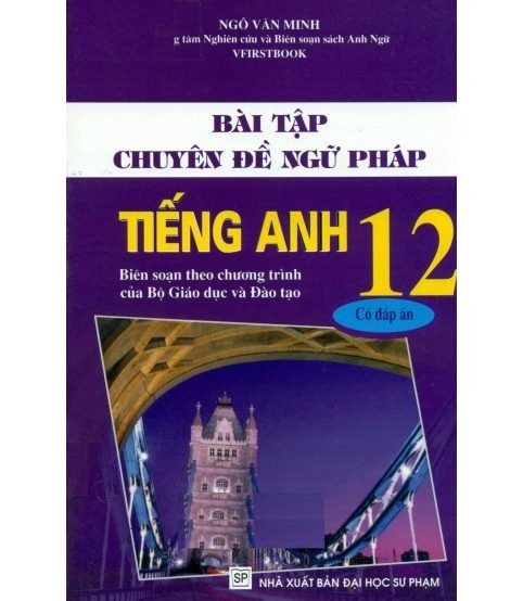 Bài Tập Chuyên Đề Ngữ Pháp Tiếng Anh 12 - Ngô Văn Minh