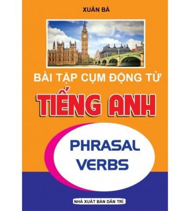 Bài tập cụm động từ tiếng anh - Xuân Bá