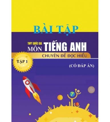 Bài tập tiếng anh chuyên đề đọc hiểu THPT Quốc Gia Tập 1,2 (có đáp án)