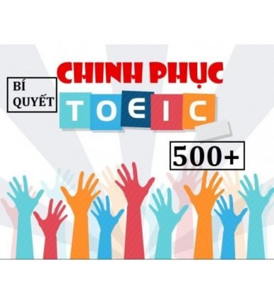 Bí quyết chinh phục Toeic 500+