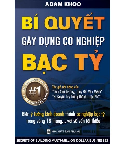 Bí quyết gây dựng cơ nghiệp bạc tỷ - Adam Khoo (Bản đẹp)