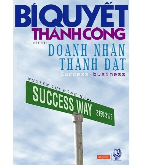 Bí quyết thành công của các doanh nhân thành đạt