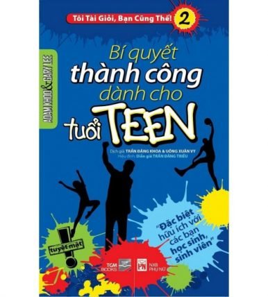 Bí Quyết Thành Công Dành Cho Tuổi Teen - Adam Khoo