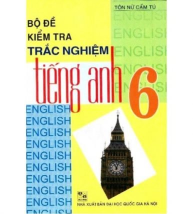 Bộ Đề Kiểm Tra Trắc Nghiệm Tiếng Anh 6 - Tôn Nữ Cẩm Tú