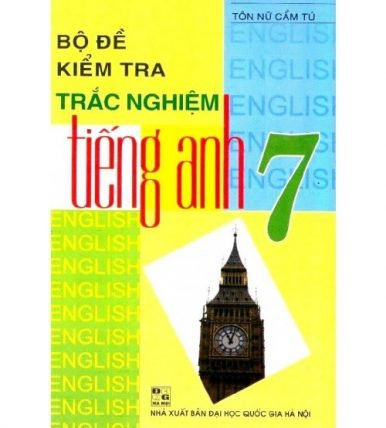 Bộ Đề Kiểm Tra Trắc Nghiệm Tiếng Anh 7 - Tôn Nữ Cẩm Tú