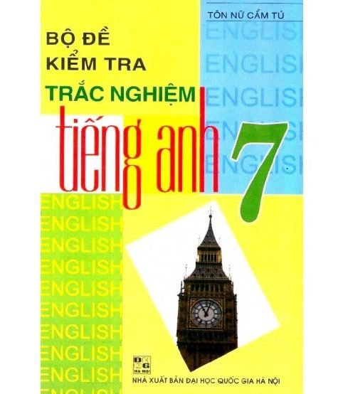 Bộ Đề Kiểm Tra Trắc Nghiệm Tiếng Anh 7 - Tôn Nữ Cẩm Tú