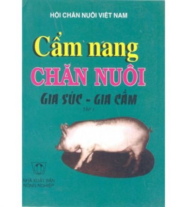 Cẩm nang chăn nuôi gia súc gia cầm tập 1