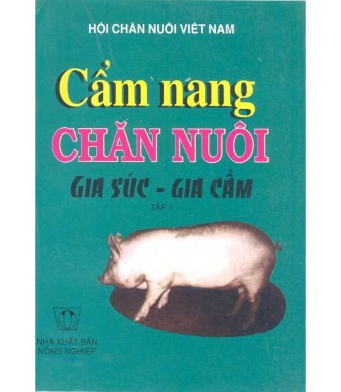 Cẩm nang chăn nuôi gia súc gia cầm tập 1