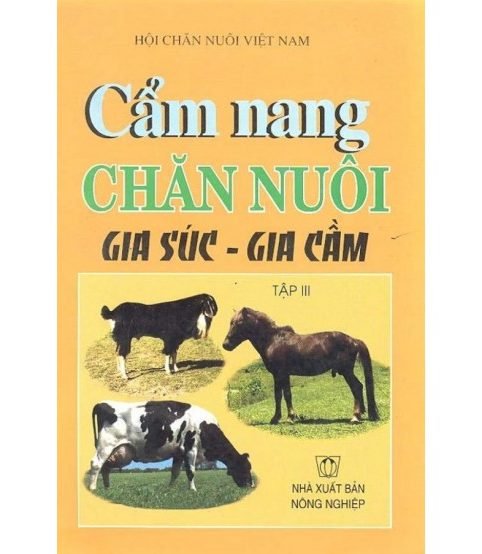 Cẩm nang chăn nuôi gia súc - gia cầm tập 3