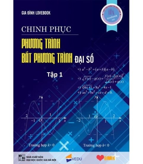 Chinh Phục Phương Trình Bất Phương Trình Đại Số tập 1