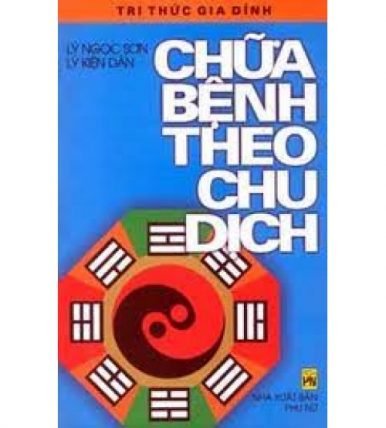 Chữa Bệnh Theo Chu Dịch – Lý Ngọc Sơn & Lý Kiện Dân