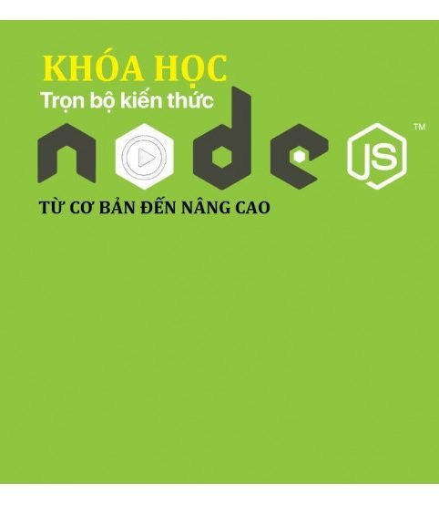 Khóa học: Trọn bộ kiến thức NodeJS từ cơ bản đến nâng cao