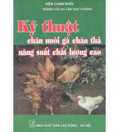 Kỹ thuật chăn nuôi gà chăn thả năng suất chất lượng cao