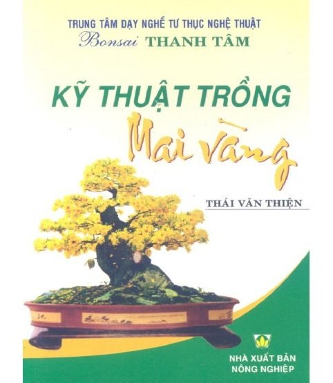 Kỹ thuật trồng mai vàng - Thái Văn Thiện