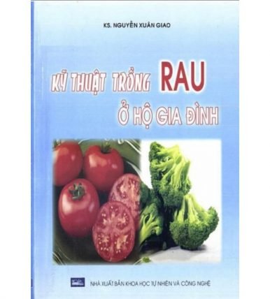 Kỹ thuật trồng rau ở hộ gia đình - Nguyễn Xuân Giao