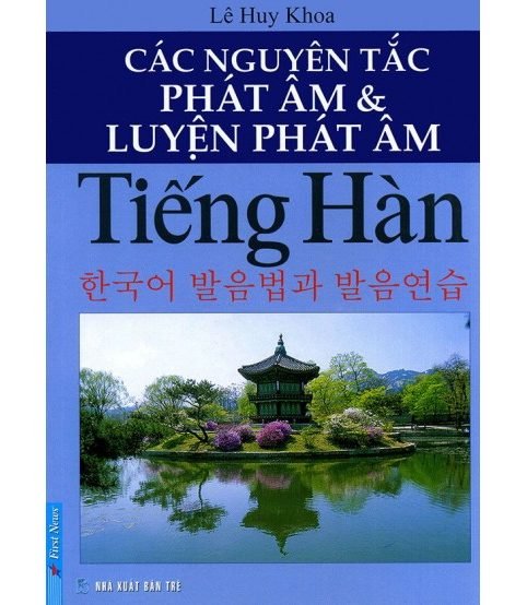 Các nguyên tắc phát âm và luyện phát âm tiếng hàn - Lê Huy Khoa