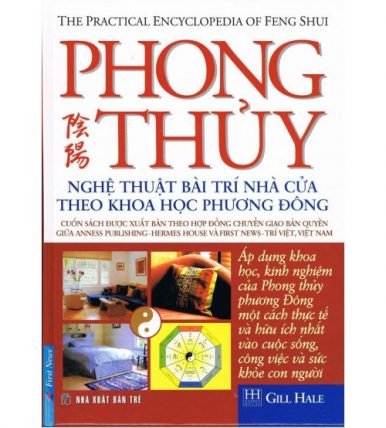 Phong Thủy Toàn Tập - Nghệ Thuật Bài Trí Nhà Cửa Theo Khoa Học Phương Đông