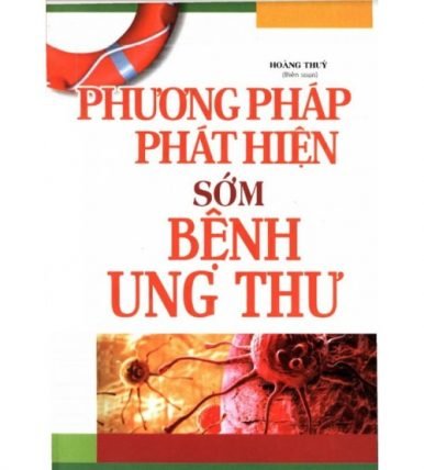 Phương pháp phát hiện sớm bệnh ung thư