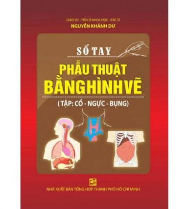 Sổ tay phẫu thuật bằng hình vẽ (Tập: cổ - ngực - bụng)