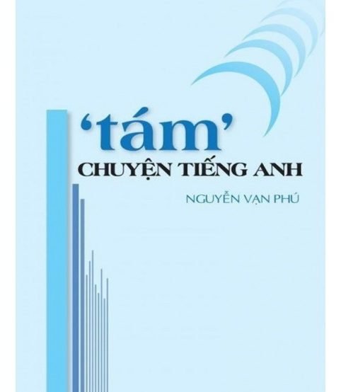 "Tám" chuyện tiếng anh - Nguyễn Văn Phú