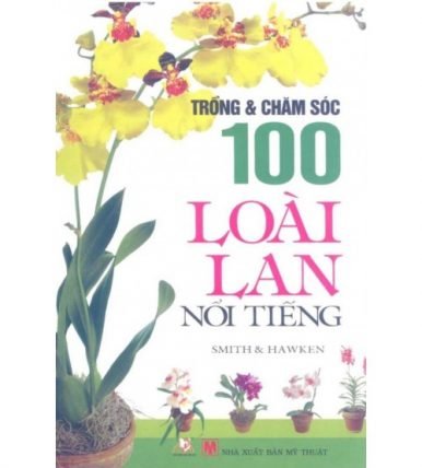 Trồng và chăm sóc 100 loài lan nổi tiếng