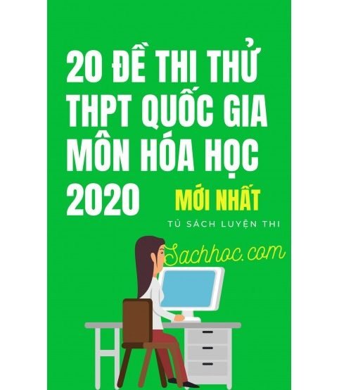 20 đề thi thử THPT Quốc Gia môn hóa 2020 (mới nhất)