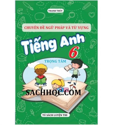 Chuyên đề ngữ pháp và từ vựng tiếng anh 6 trọng tâm