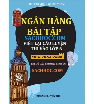 Ngân hàng bài tập viết lại câu luyện thi vào lớp 6